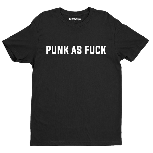 Punk As Fuck T-Shirt